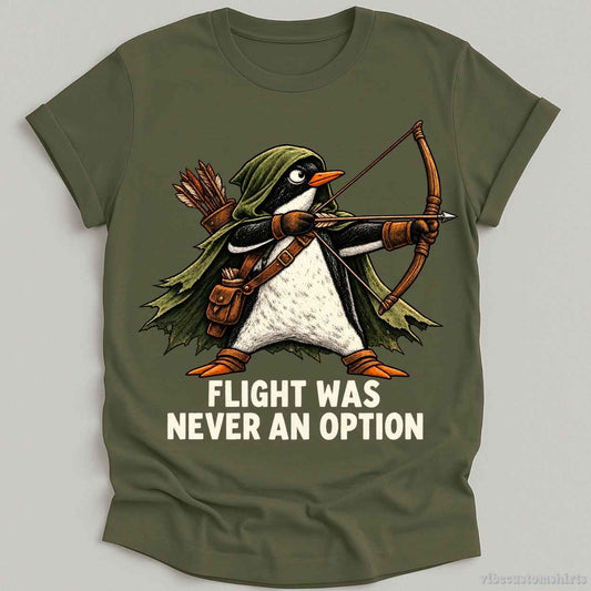 T-Shirt Military Green / S Flight Was Never An Option Fighter Penguin Shirt