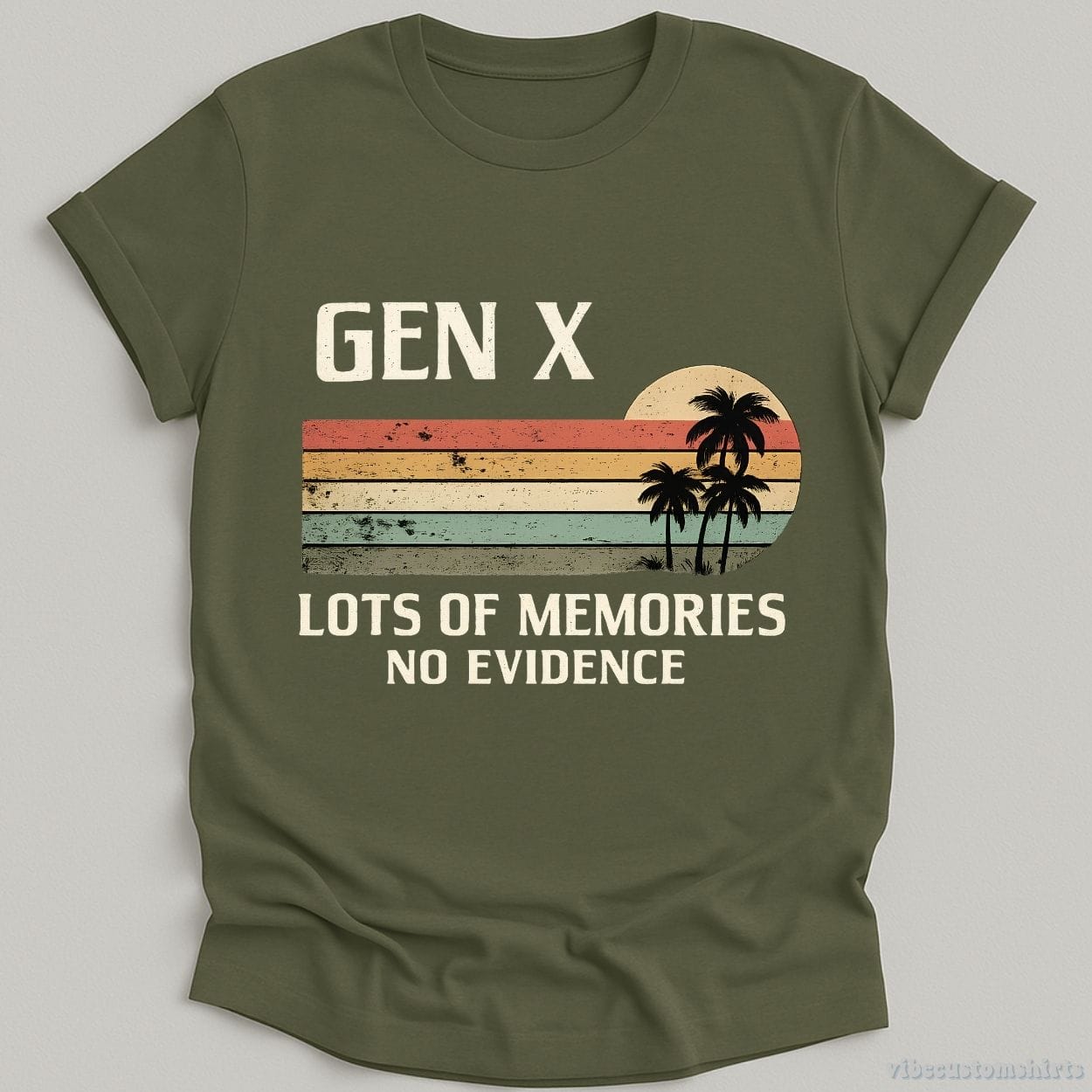 T-Shirt Military Green / S Gen X Lots Of Memories No Evidence Humorous Shirt