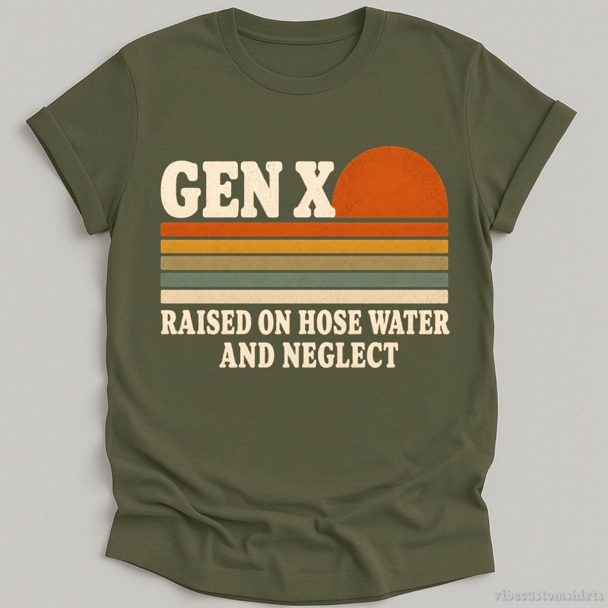 T-Shirt Military Green / S Gen x Raised On Hose Water and Neglect Humor Shirt