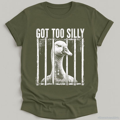 T-Shirt Military Green / S Got Too Silly Vintage Goose Meme Shirt