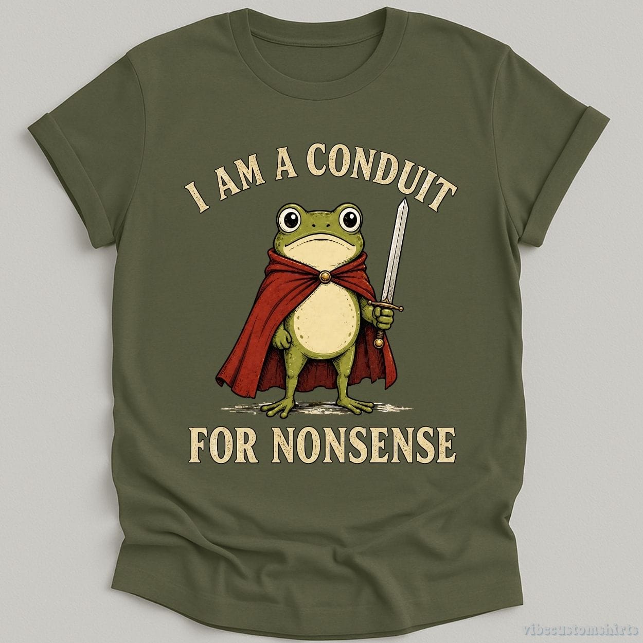 T-Shirt Military Green / S I Am A Conduit For Nonsense Frog Knight Shirt