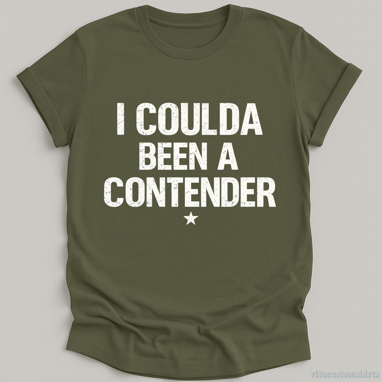 T-Shirt Military Green / S I Coulda Been A Contender Sarcastic Shirt