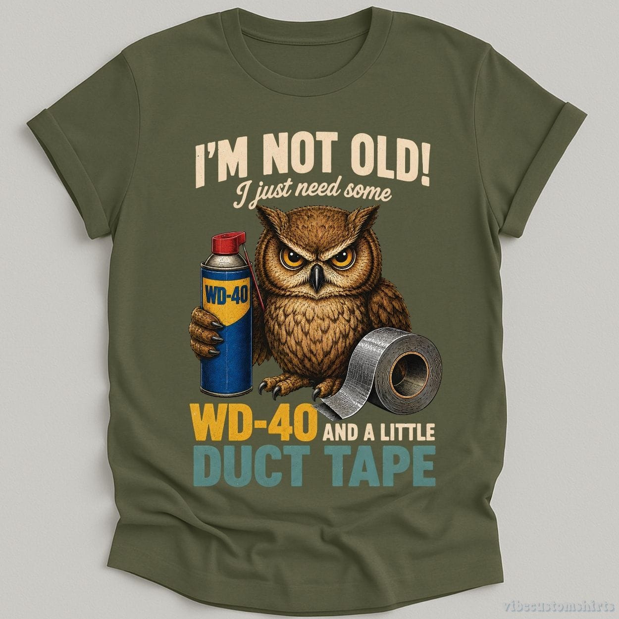 T-Shirt Military Green / S I'm Not Old I Just Need Some Wd-40 And A Little Duct Tape Owl Shirt