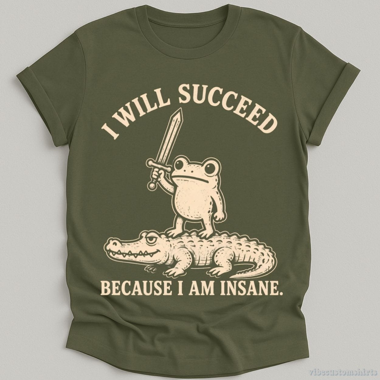 T-Shirt Military Green / S I Will Succeed Because I am Insane Frog and Crocodile Shirt
