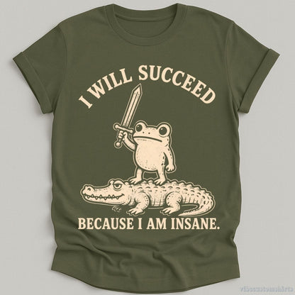 T-Shirt Military Green / S I Will Succeed Because I am Insane Frog and Crocodile Shirt