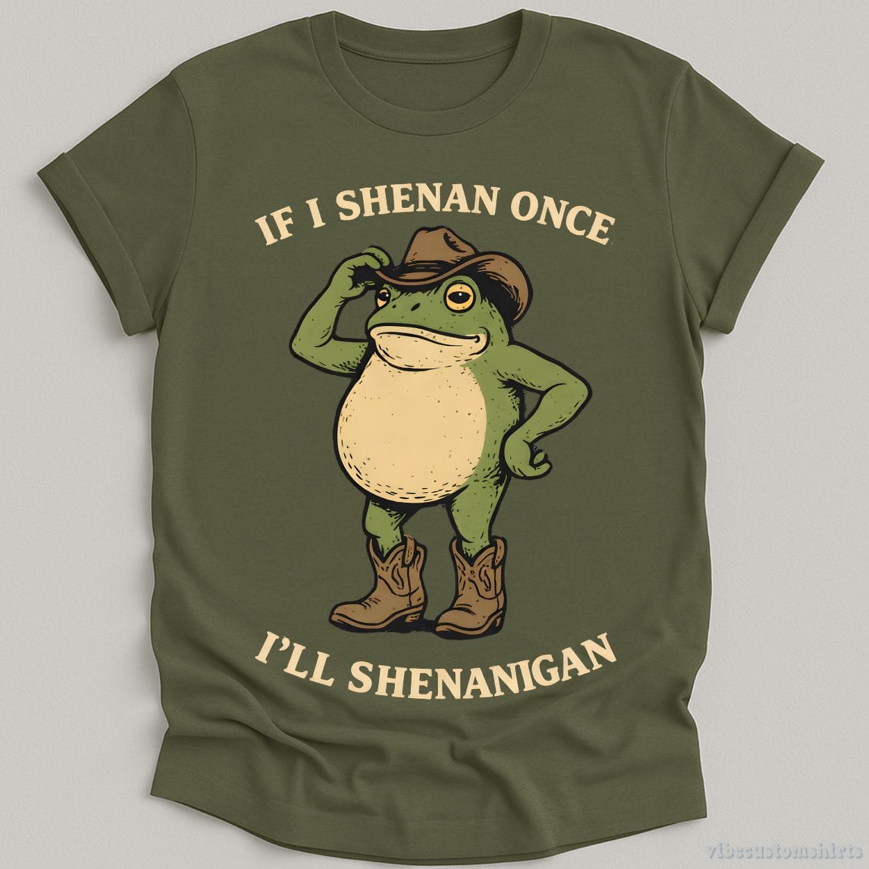 T-Shirt Military Green / S If I shenan once, I’ll shenanigan Cowboy Frog Shirt