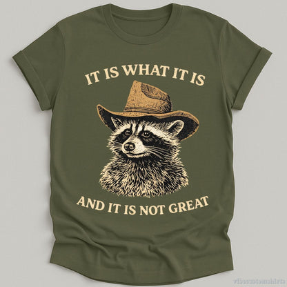 T-Shirt Military Green / S It is What it is and it is not Great Cowboy Raccoon Shirt