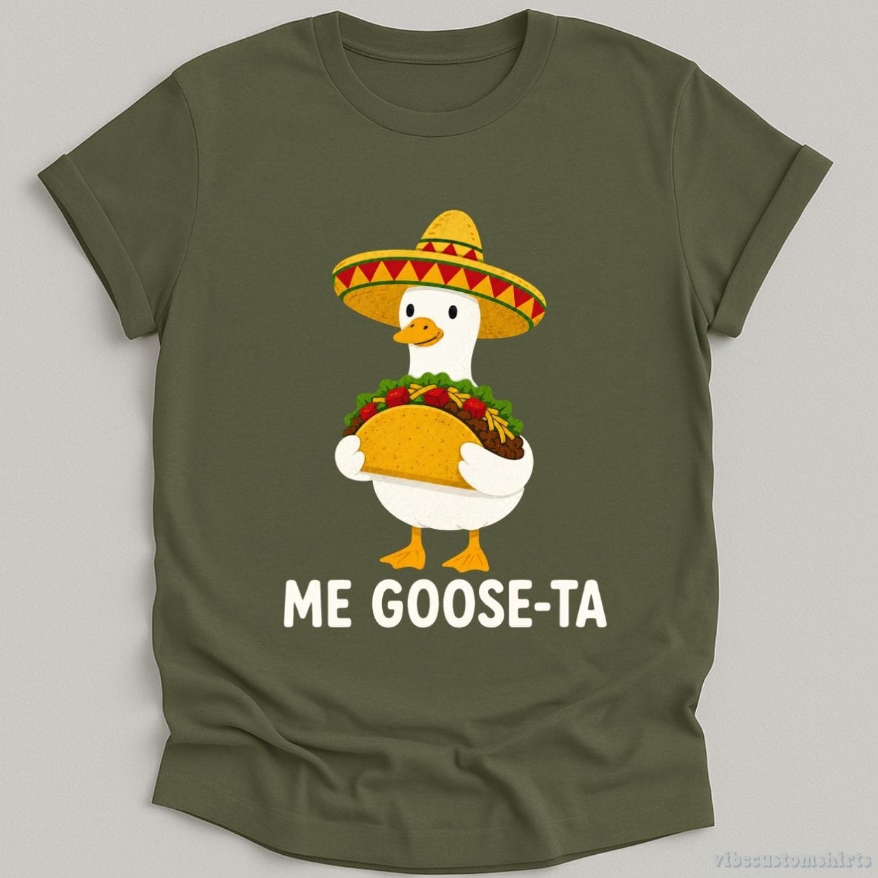 T-Shirt Military Green / S Me Goose-Ta Funny Taco Shirt
