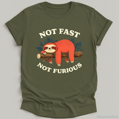 T-Shirt Military Green / S Not Fast Not Furious Sarcastic Sloth Shirt