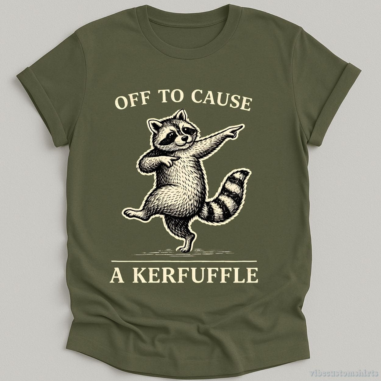 T-Shirt Military Green / S Off To Cause A Kerfuffle Dancing Raccoon Shirt