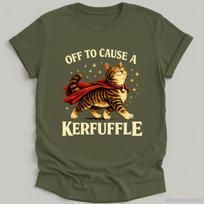 T-Shirt Military Green / S Off To Cause A Kerfuffle Funny Cat Shirt