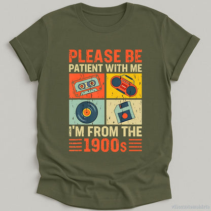 T-Shirt Military Green / S Please Be Patient With Me I'm From The 1900s Retro Shirt
