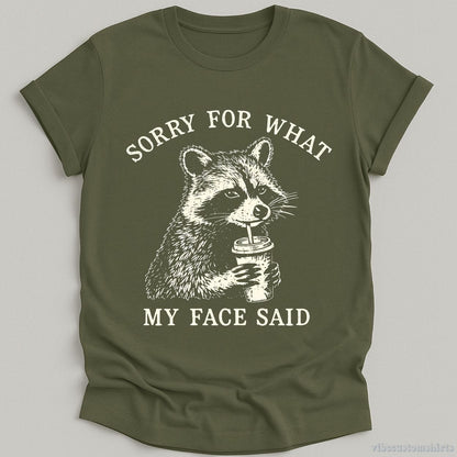 T-Shirt Military Green / S Sorry For What My Face Said Raccoon Shirt