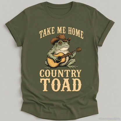 T-Shirt Military Green / S Take Me Home Country Toad Western Humor Shirt