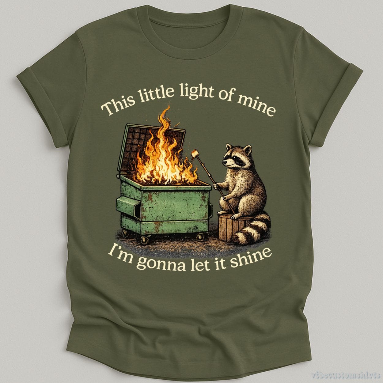 T-Shirt Military Green / S This Little Light Of Mine Raccoon Dumpster Fire Shirt