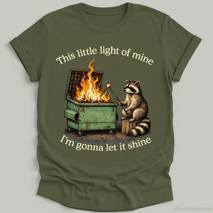 T-Shirt Military Green / S This Little Light Of Mine Raccoon Dumpster Fire Shirt