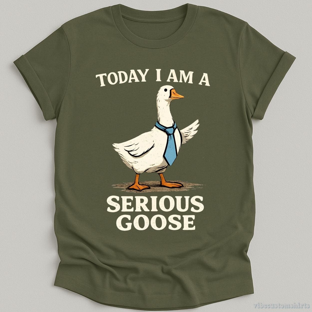 T-Shirt Military Green / S Today I Am A Serious Goose Funny Meme Shirt