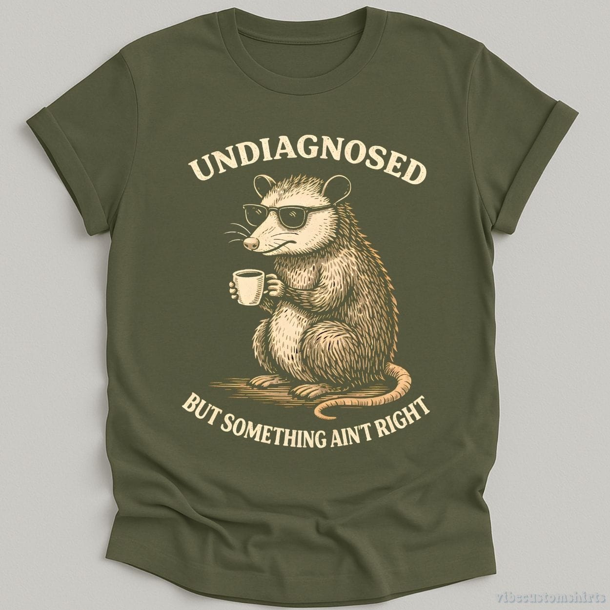 T-Shirt Military Green / S Undiagnosed But Something Ain't Right Cool Possum Shirt