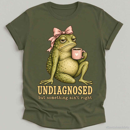 T-Shirt Military Green / S Undiagnosed But Something Ain't Right Frog With Coffee Shirt