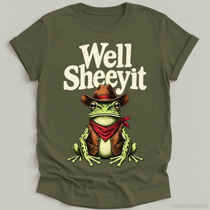 T-Shirt Military Green / S Well Sheeyit Western Humor Frog Shirt