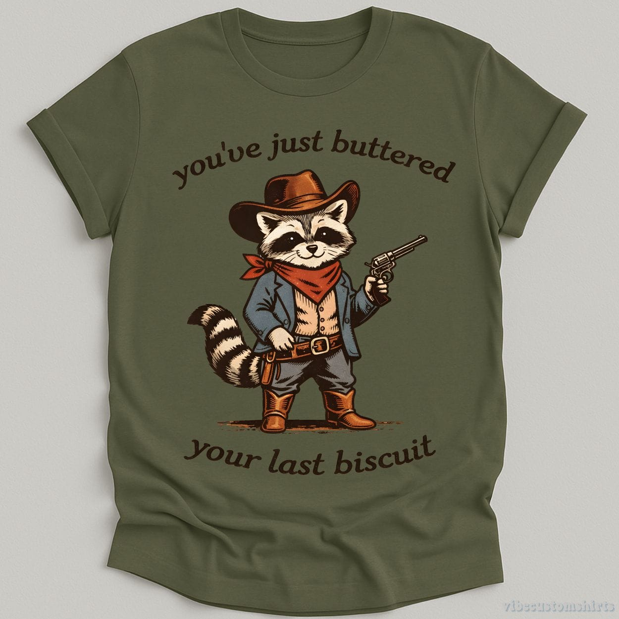 T-Shirt Military Green / S You’ve Just Buttered Your Last Biscuit Cowboy Raccoon Shirt
