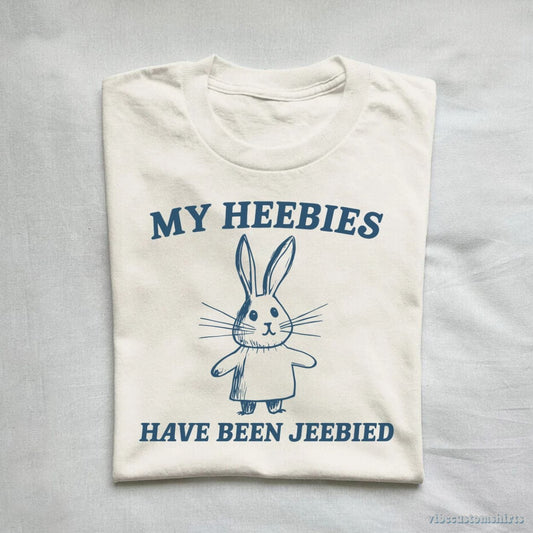 T-Shirt My Heebies Have Been Jeebied Shirt