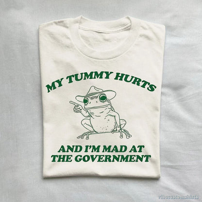 T-Shirt My Tummy Hurts And I'm Mad At The Government Frog Shirt