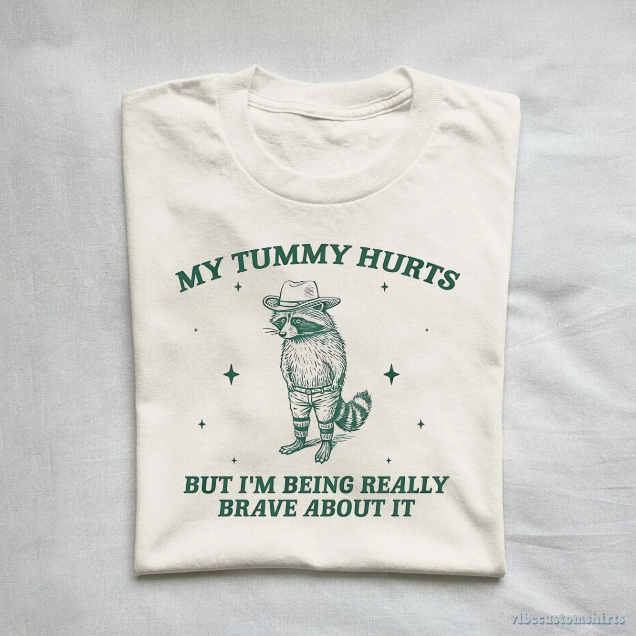 My Tummy Hurts But I'm Being Really Brave About It Bandit Raccoon Shirt