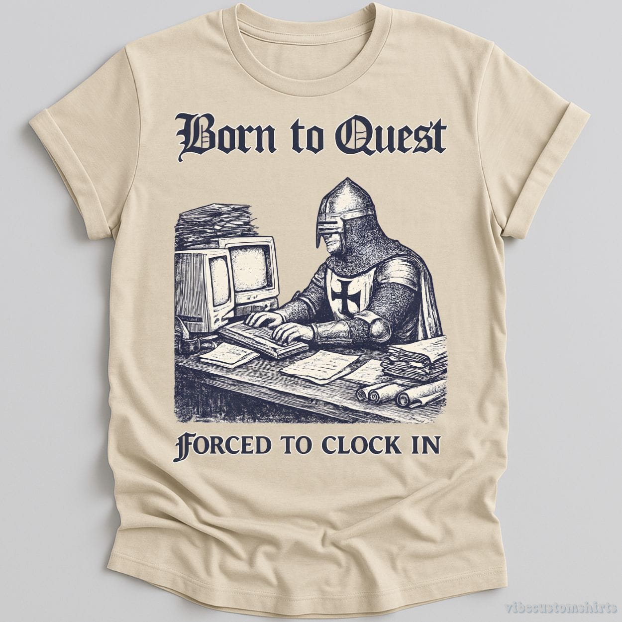 T-Shirt Natural / S Born to Quest forced to clock in Medieval Knight Meme Shirt