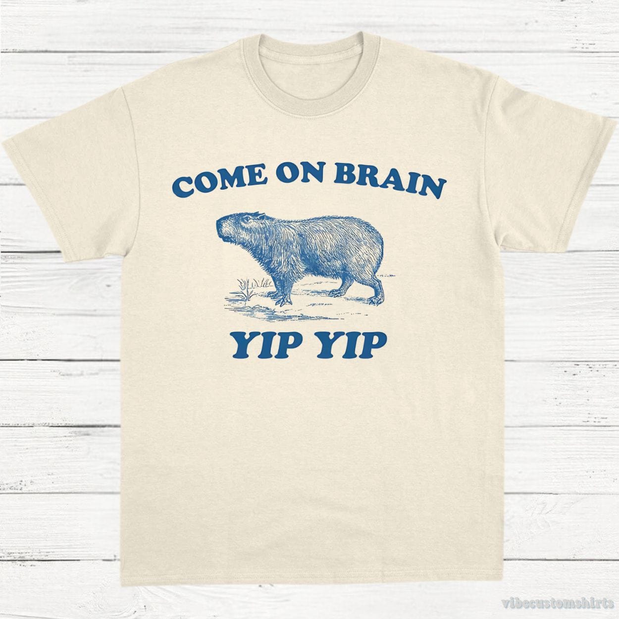 T-Shirt Natural / S Come On Brain Yip Yip Capybara Vintage Shirt