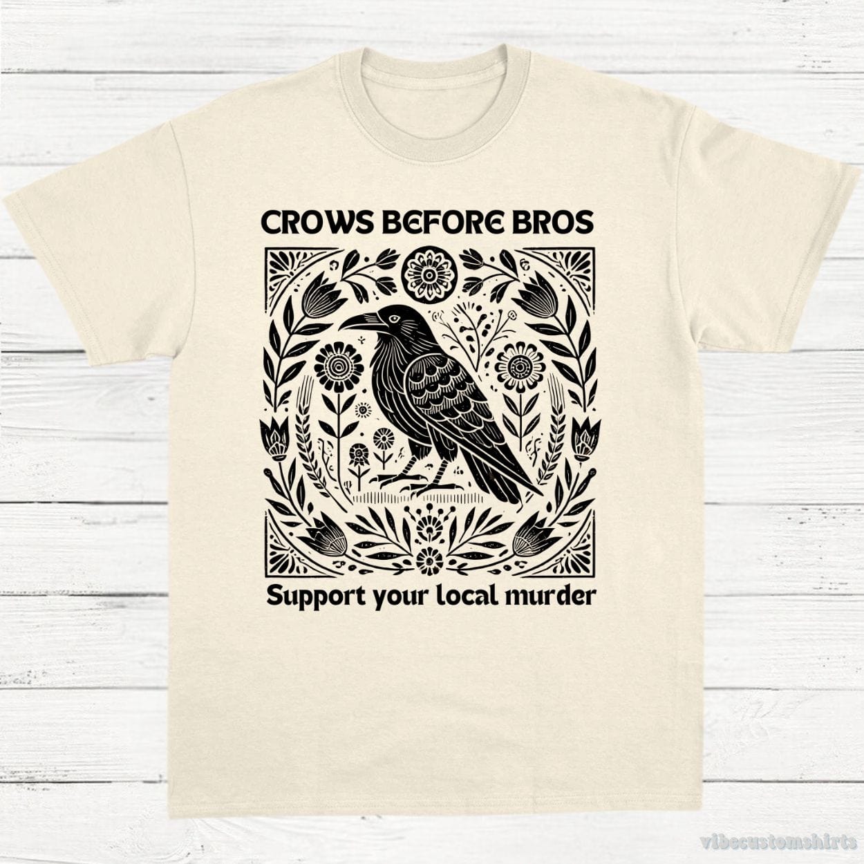 T-Shirt Natural / S Crows Before Bros Support Your Local Murder Vintage Shirt