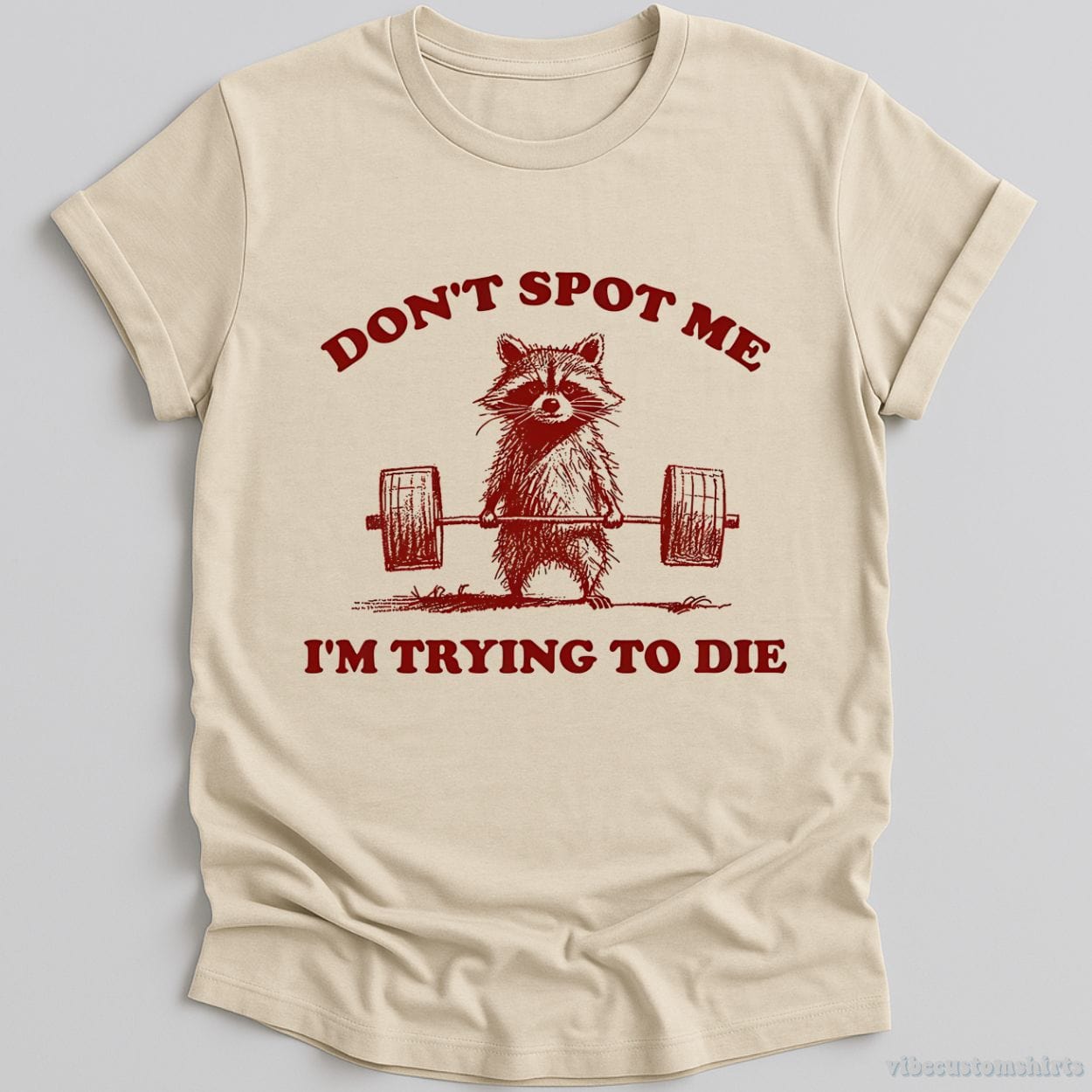 T-Shirt Natural / S Don't Spot Me I'm Trying To Die Sarcastic Raccoon Shirt
