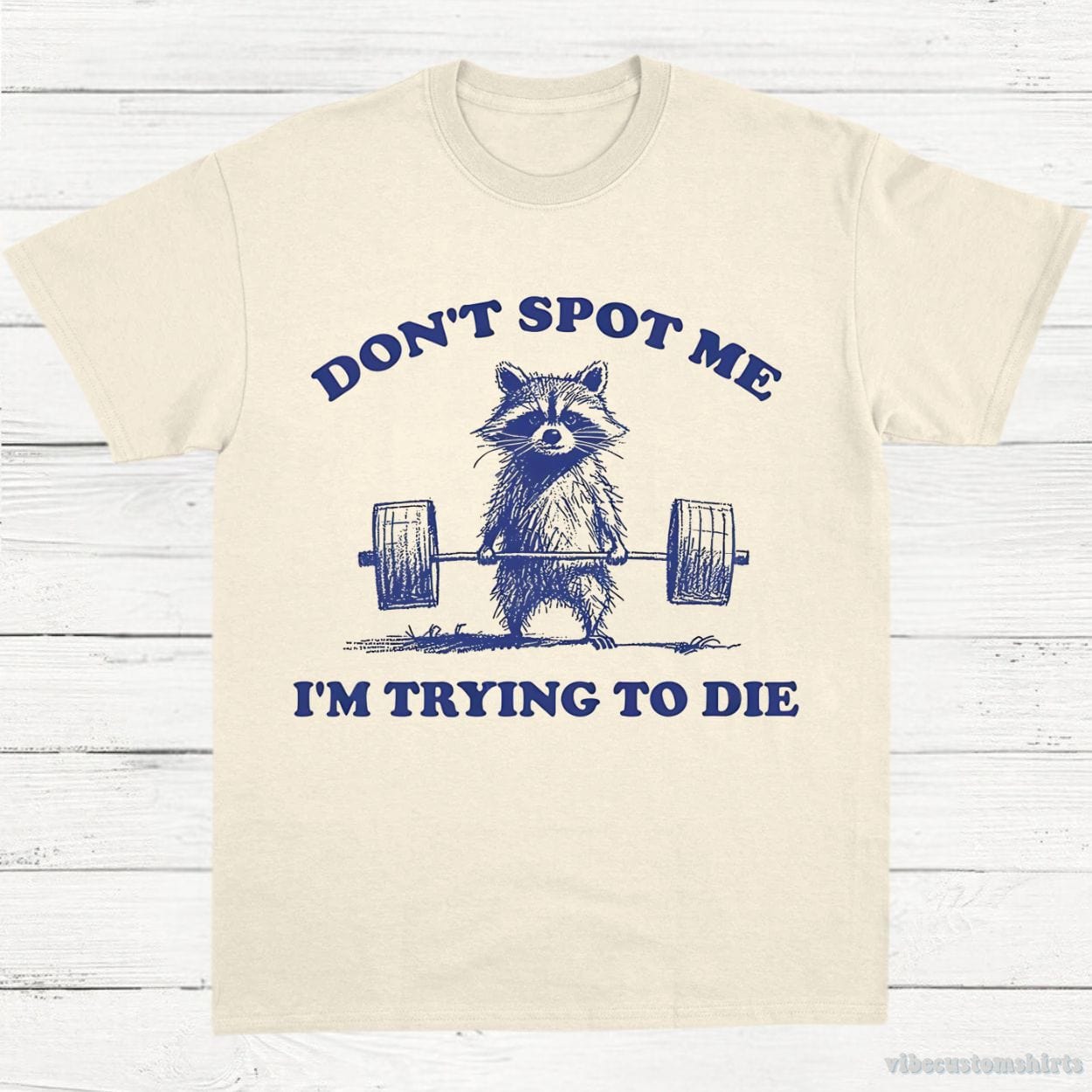 T-Shirt Natural / S Don't Spot Me I'm Trying to Die Sarcastic Raccoon Shirt