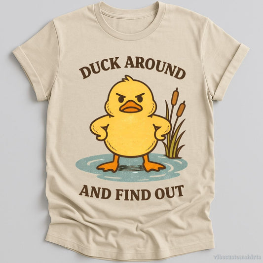 T-Shirt Natural / S Duck Around and Find Out Shirt