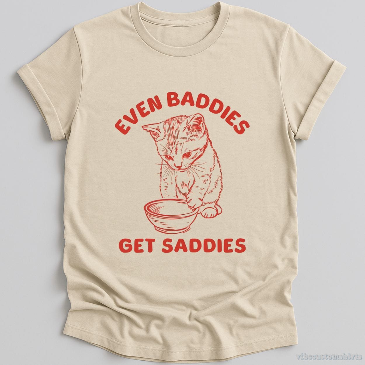 T-Shirt Natural / S Even Baddies Get Saddies Cat Shirt