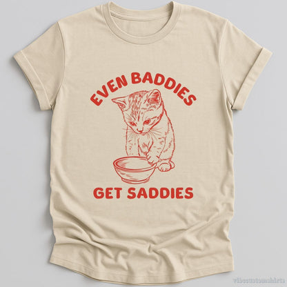 T-Shirt Natural / S Even Baddies Get Saddies Cat Shirt