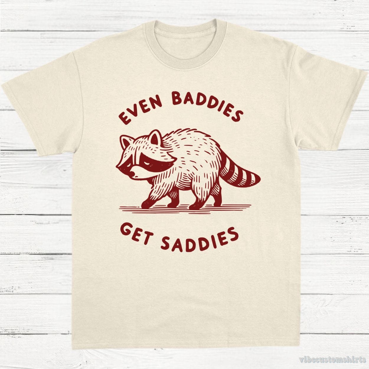 T-Shirt Natural / S Even Baddies Get Saddies Cute Raccoon Shirt