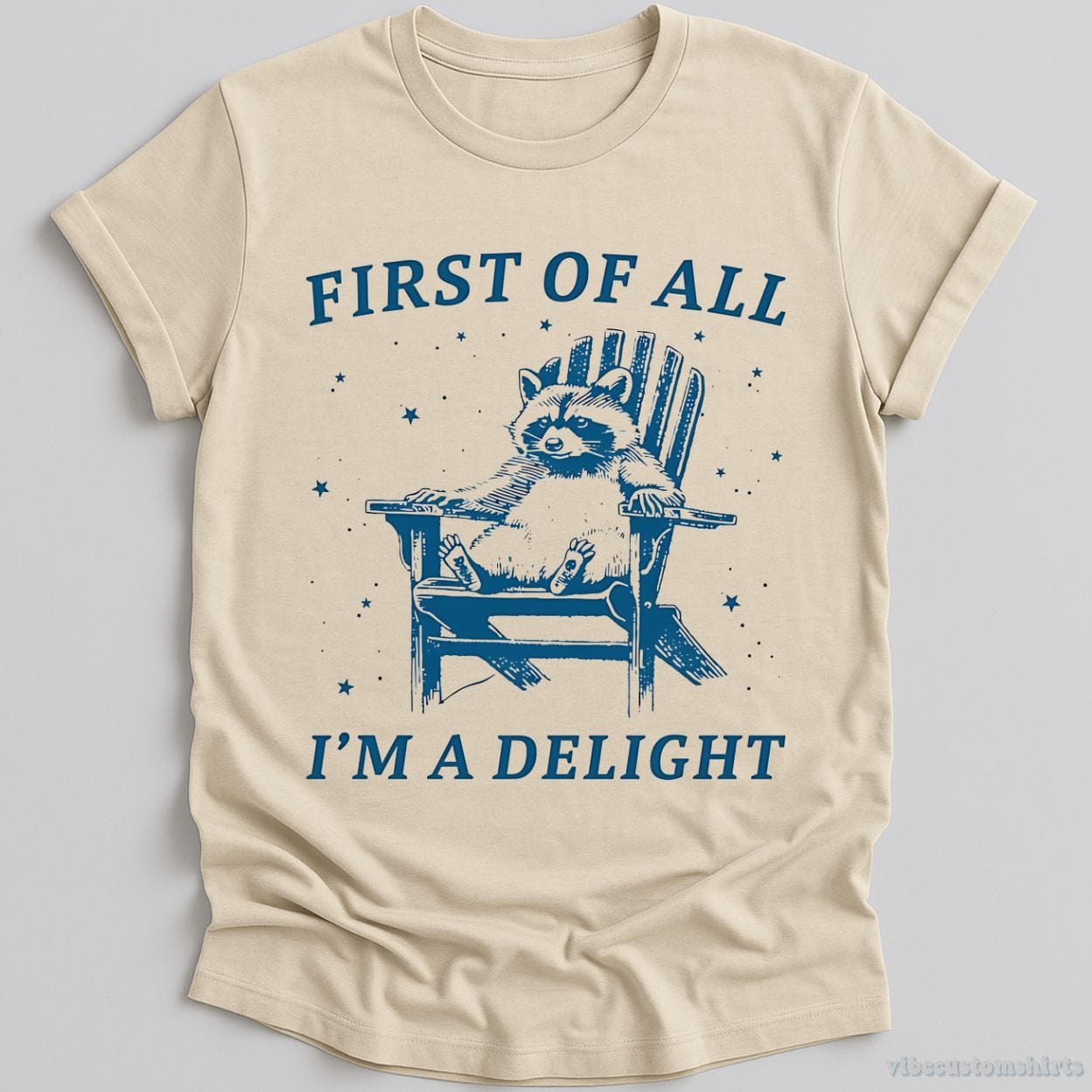 First of all I'm a Delight Raccoon T-Shirt