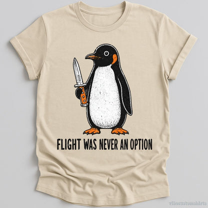 T-Shirt Natural / S Flight Was Never An Option Penguin Shirt