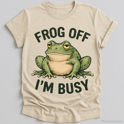 T-Shirt Natural / S Frog Off I'm Busy Sarcastic Frog Shirt