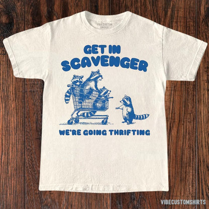 T-Shirt Natural / S Get in Scavenger We're Going Thrifting Raccoon Shirt