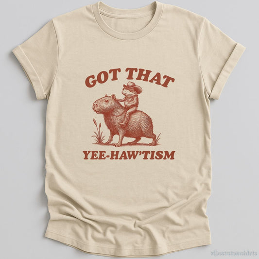T-Shirt Natural / S Got That Yee Haw Tism Shirt