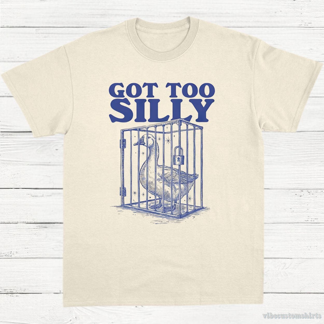 T-Shirt Natural / S Got Too Silly Goose Shirt