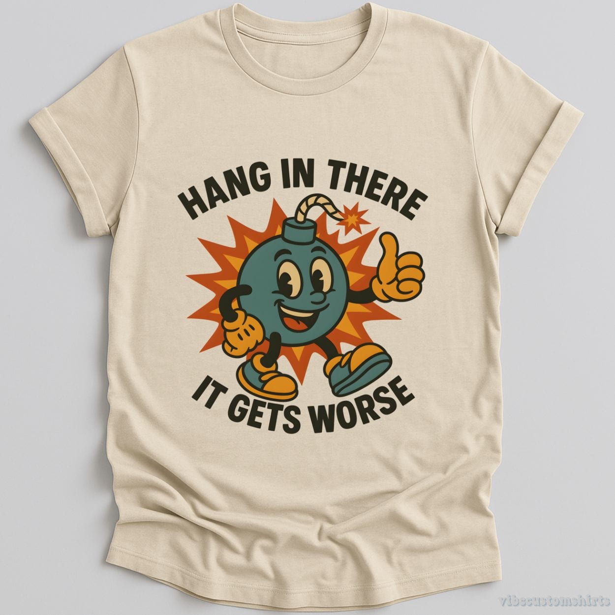 T-Shirt Natural / S Hang In There It Gets Worse Sarcastic Shirt