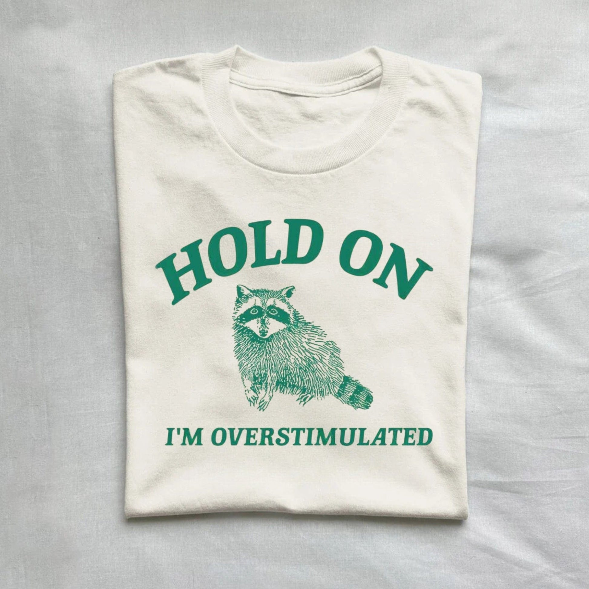 T-Shirt Natural / S Hold On I'm Overstimulated T-Shirt