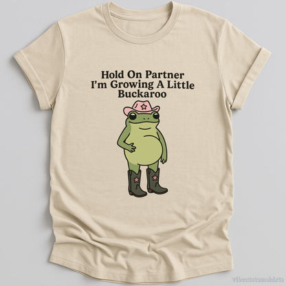 T-Shirt Natural / S Hold On Partner I'm Growing A Little Buckaroo Shirt