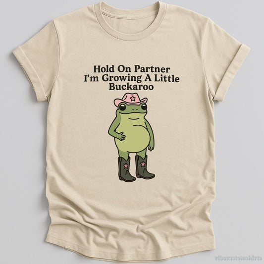 T-Shirt Natural / S Hold On Partner I'm Growing A Little Buckaroo Shirt