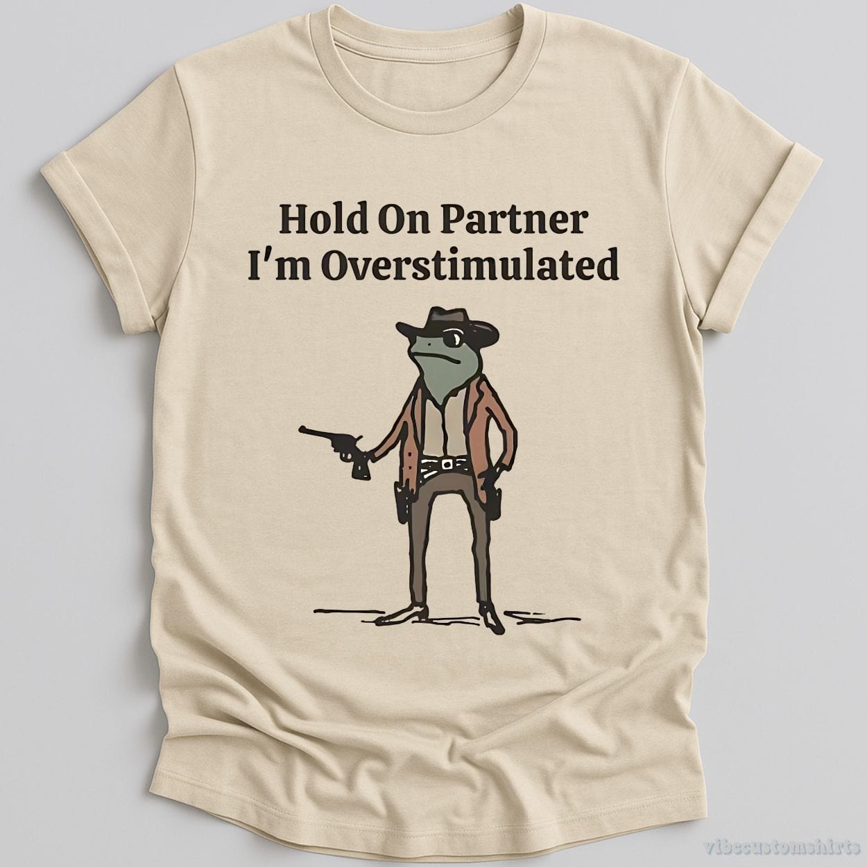 Hold On Partner I'm Overstimulated Cowboy Frog T-Shirt – Vibe
