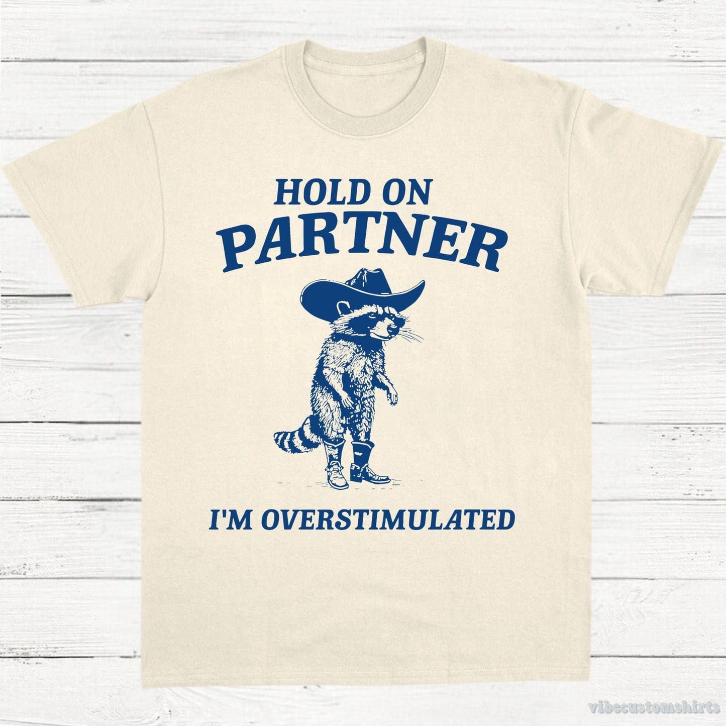 T-Shirt Natural / S Hold on Partner I'm Overstimulated Cowboy Raccoon Shirt