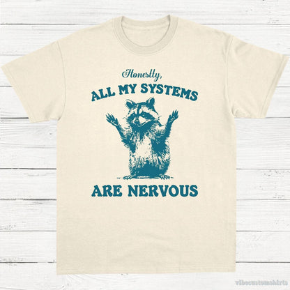 T-Shirt Natural / S Honestly All My Systems are Nervous Raccoon Shirt